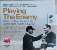 Playing The Enemy - Nelson Mandela and the Game that made a Nation written by John Carlin performed by Saul Reichlin on CD (Unabridged)